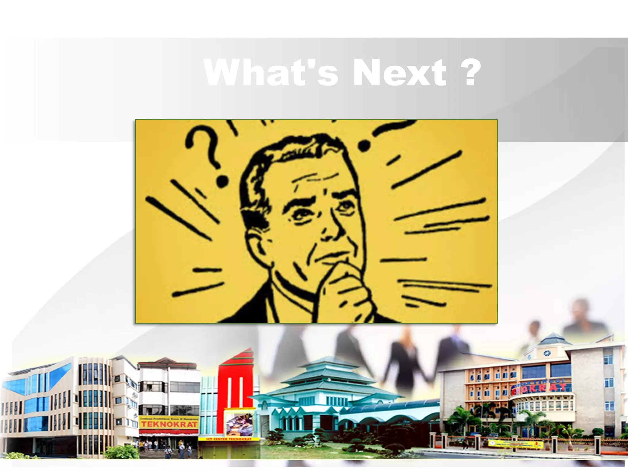 What's Next ?
 