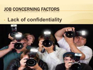 JOB CONCERNING FACTORS
• Lack of confidentiality
 