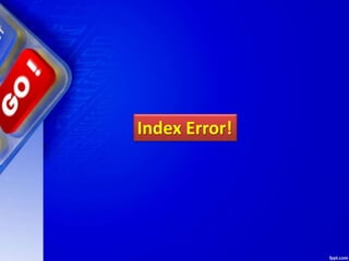 Index Error!
 
