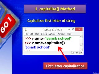 1. capitalize() Method
Capitalizes first letter of string
First letter capitalization
 
