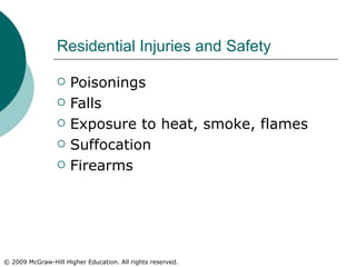 Residential Injuries and Safety Poisonings Falls Exposure to heat, smoke, flames Suffocation Firearms 