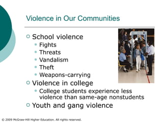 Violence in Our Communities School violence Fights Threats Vandalism Theft Weapons-carrying Violence in college College students experience less violence than same-age nonstudents Youth and gang violence 