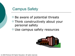 Campus Safety Be aware of potential threats Think constructively about your personal safety Use campus safety resources 