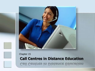 Chapter 15 Call Centresin Distance Education 