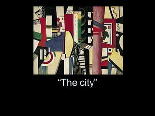 “The city”
 