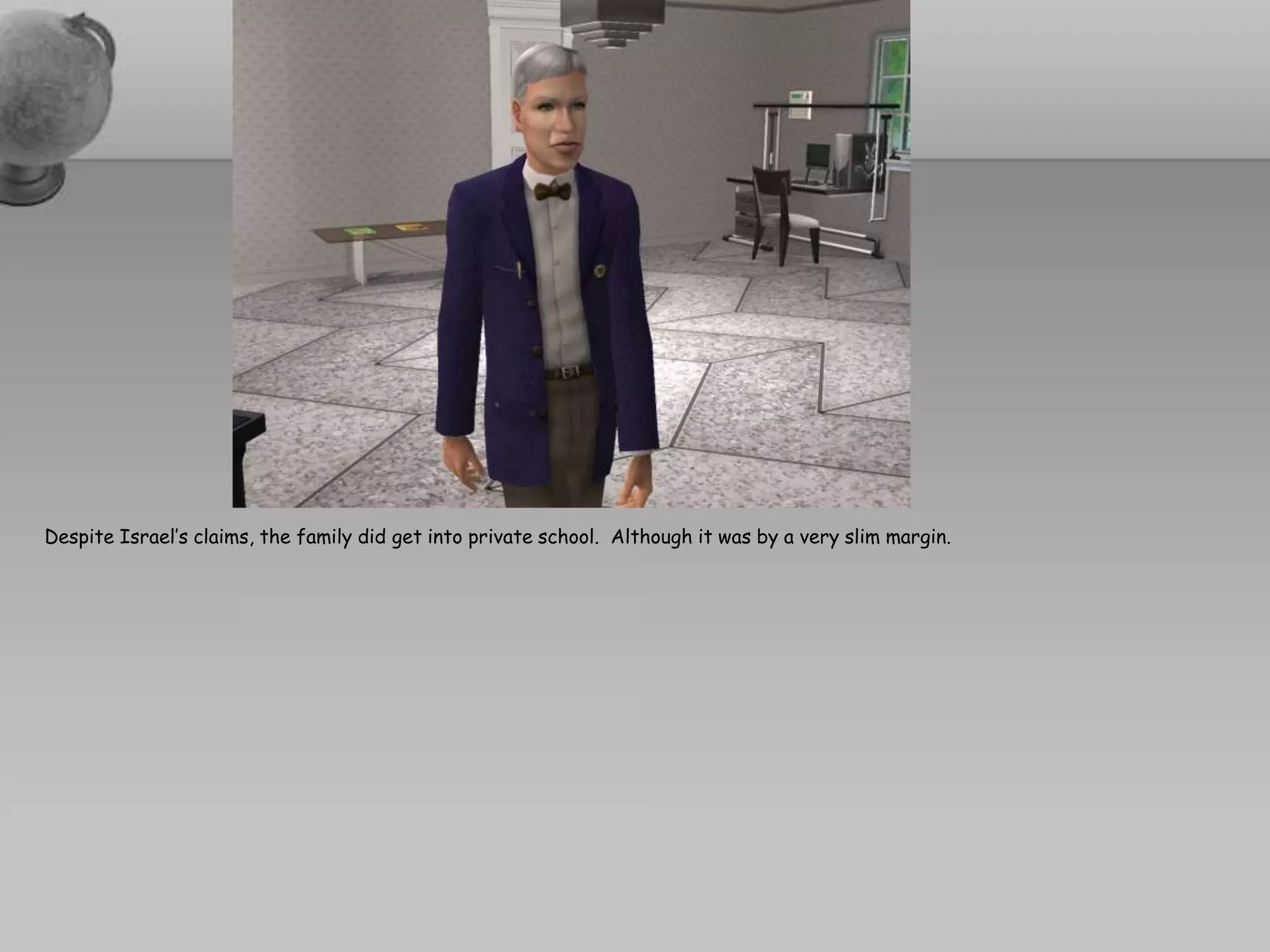 Despite Israel’s claims, the family did get into private school.  Although it was by a very slim margin.  