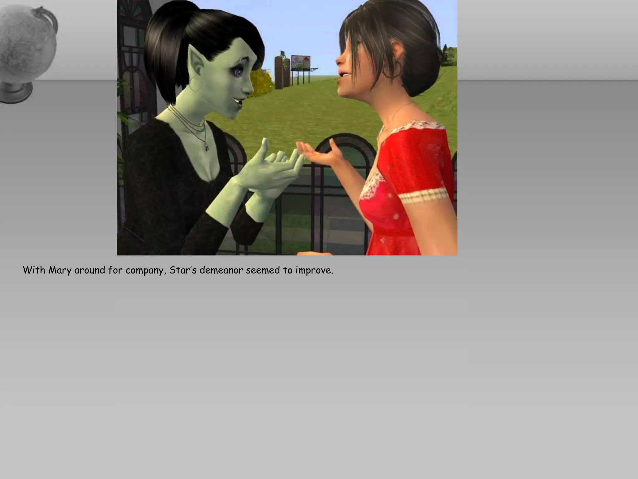 With Mary around for company, Star’s demeanor seemed to improve.