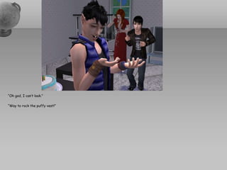 “Oh god, I can’t look.”“Way to rock the puffy vest!”