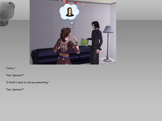 “Latvia…”“Yes, Spencer?”“I think I need to tell you something.”“Yes, Spencer?”