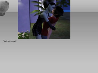 “Lark said mmmph-”