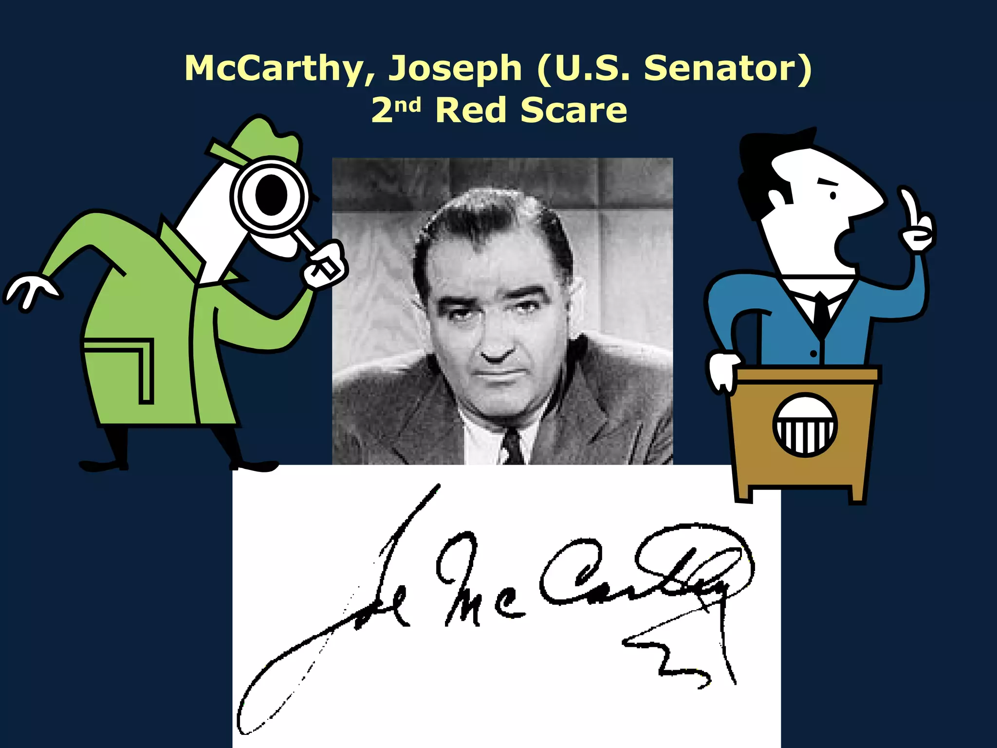 McCarthy, Joseph (U.S. Senator) 2 nd  Red Scare 