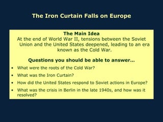 The Iron Curtain Falls on Europe ,[object Object],[object Object],[object Object],[object Object],[object Object],[object Object],[object Object]
