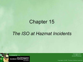 Chapter 15 The ISO at Hazmat Incidents 