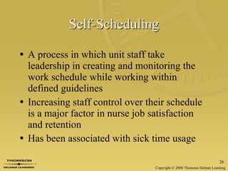 Self-Scheduling A process in which unit staff take leadership in creating and monitoring the work schedule while working within defined guidelines Increasing staff control over their schedule is a major factor in nurse job satisfaction and retention Has been associated with sick time usage 