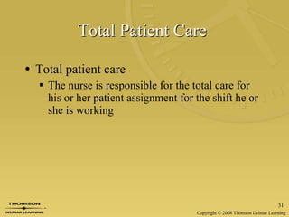 Total Patient Care   Total patient care The nurse is responsible for the total care for his or her patient assignment for the shift he or she is working 