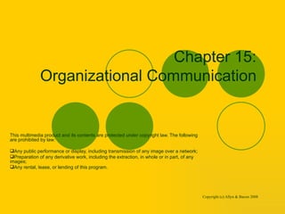 Chapter 15:  Organizational Communication  ,[object Object],[object Object],[object Object],[object Object]