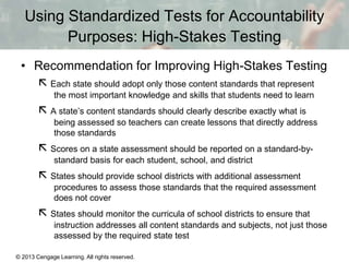 Using Standardized Tests for Accountability
Purposes: High-Stakes Testing
• Recommendation for Improving High-Stakes Testi...