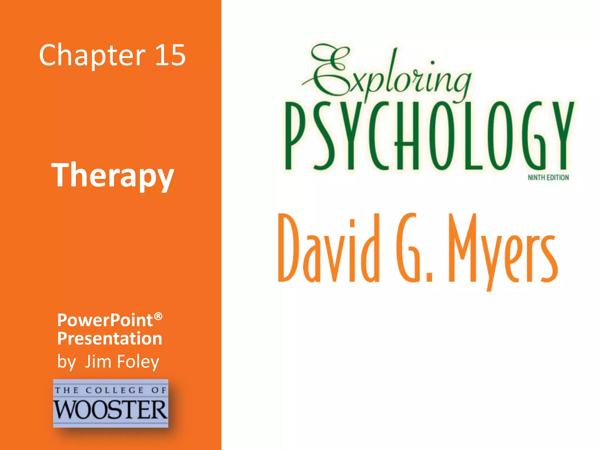 Chapter 15

Therapy

PowerPoint®
Presentation
by Jim Foley

 