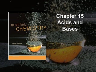 Chapter 15
Acids and
Bases

 