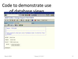 March-2005 Views | 2.15.03 11
Code to demonstrate use
of database views
 