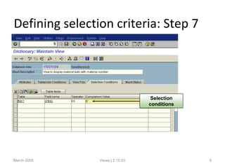 March-2005 Views | 2.15.03 9
Defining selection criteria: Step 7
Selection
conditions
 