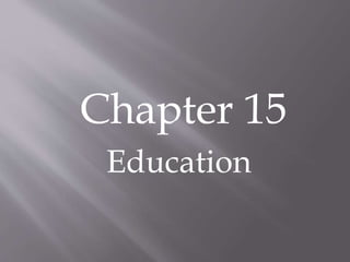 Chapter 15
Education
 