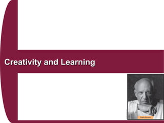 Creativity and LearningCreativity and Learning
 