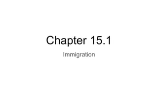 Chapter 15.1
Immigration
 
