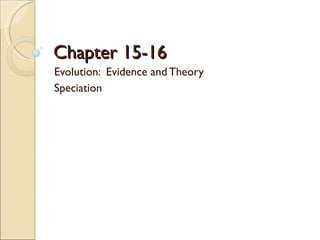 Chapter 15-16 Evolution:  Evidence and Theory Speciation 