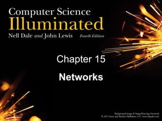 Chapter 15
Networks
 