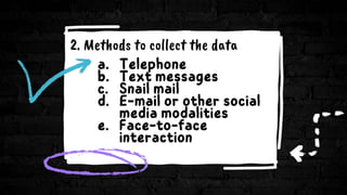 2. Methods to collect the data
 