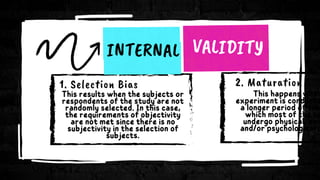 1. Selection Bias 2. Maturation
 