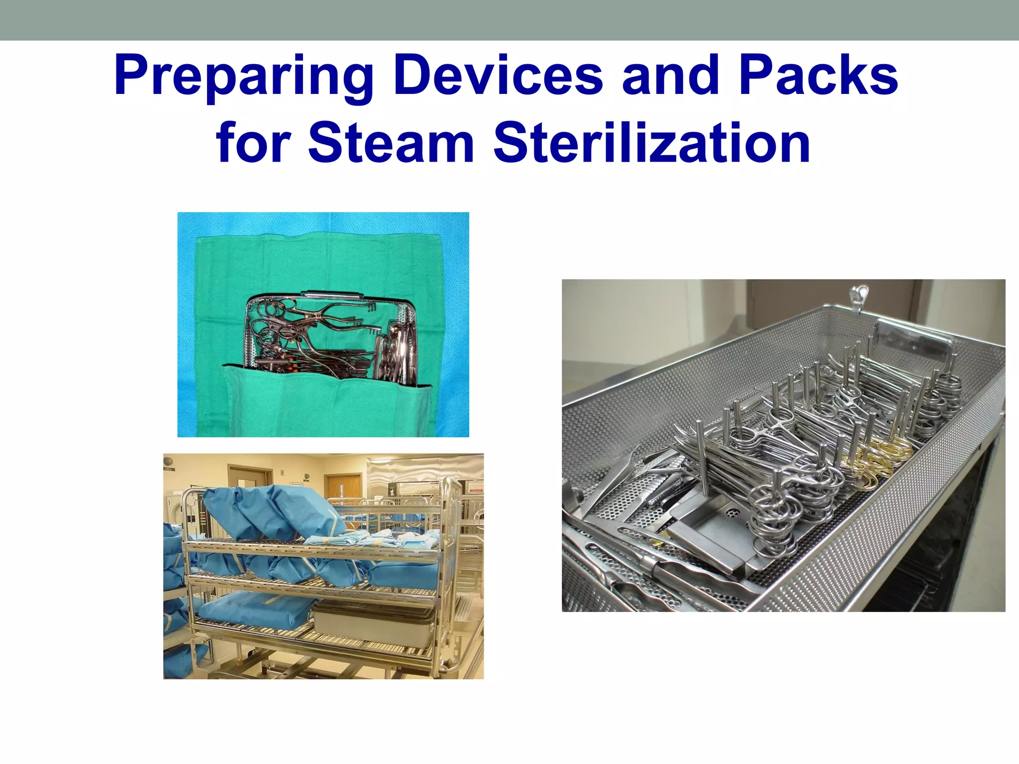 Preparing Devices and Packs
for Steam Sterilization
 
