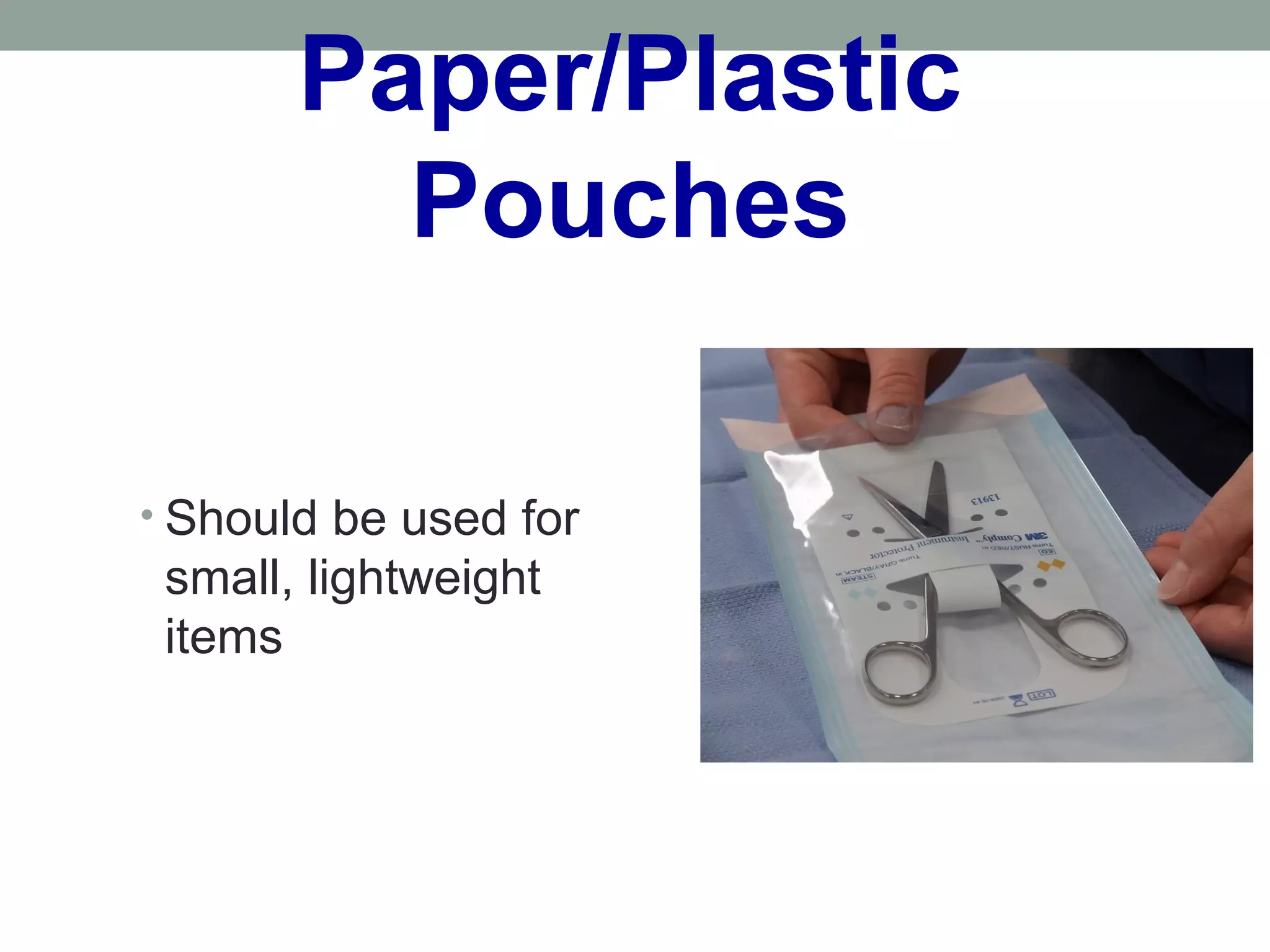 Paper/Plastic
Pouches
• Should be used for
small, lightweight
items
 