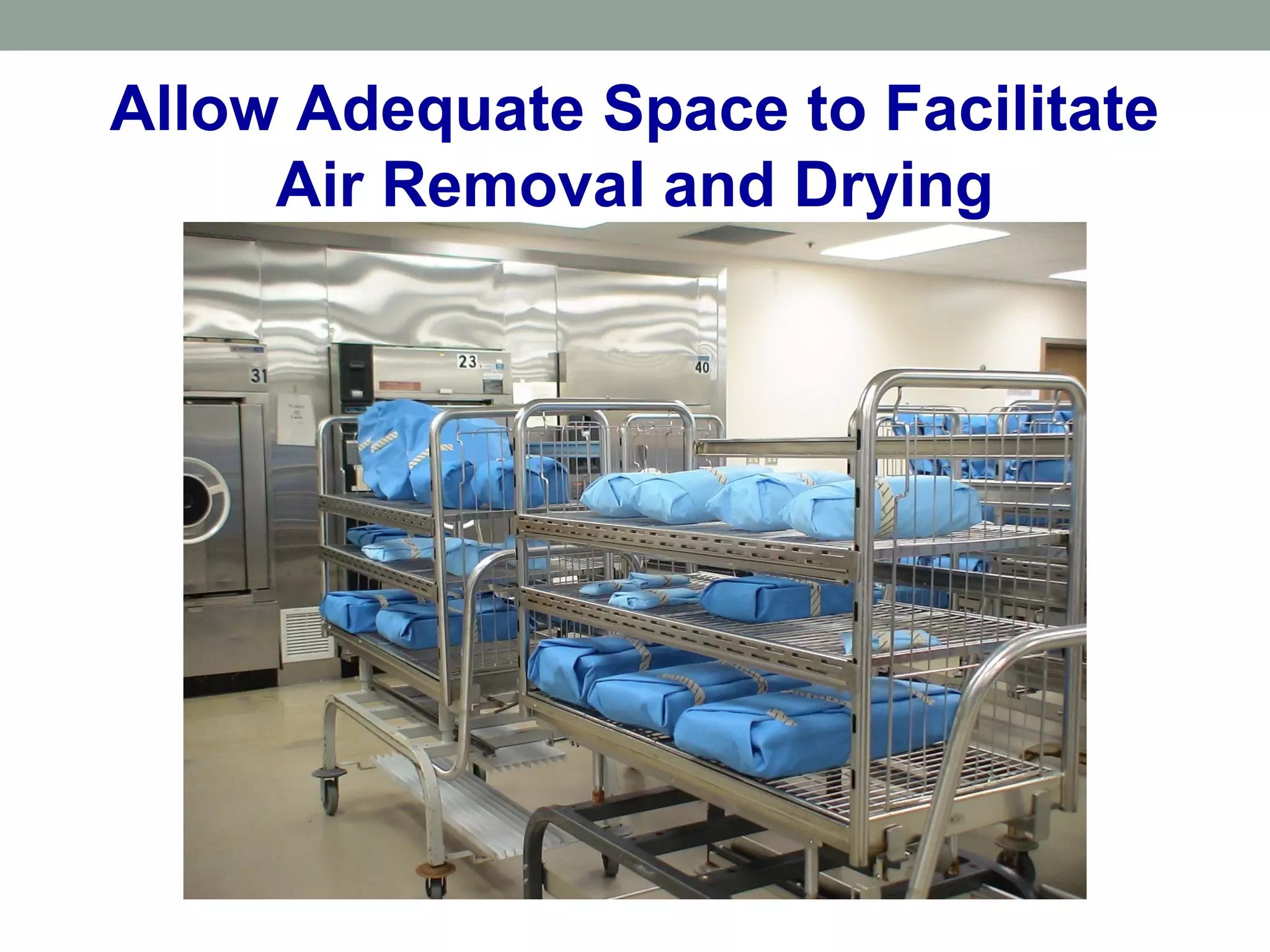Allow Adequate Space to Facilitate
Air Removal and Drying
 