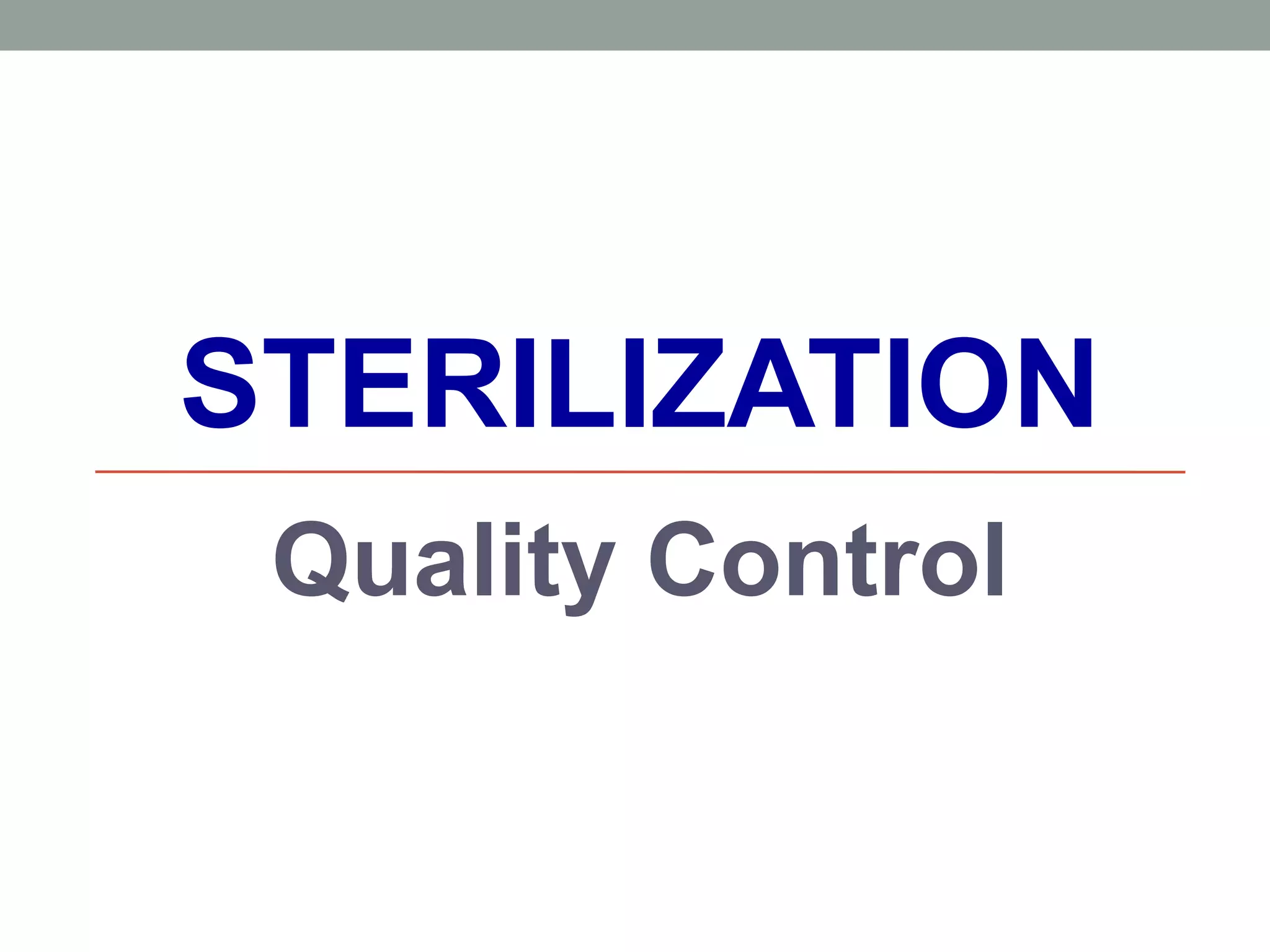 STERILIZATION
Quality Control
 