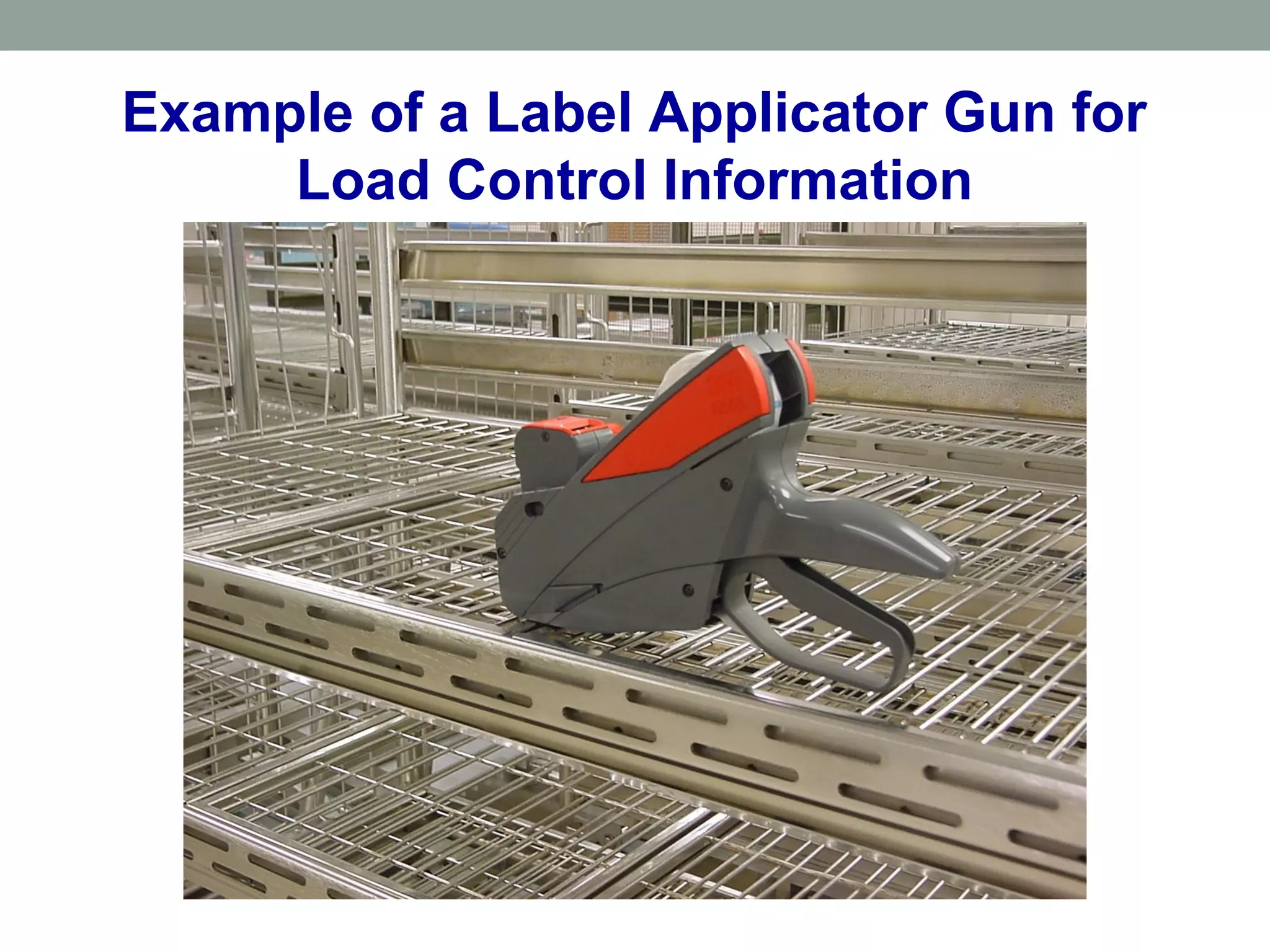 Example of a Label Applicator Gun for
Load Control Information
 