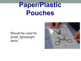 Paper/Plastic
Pouches
• Should be used for
small, lightweight
items
 