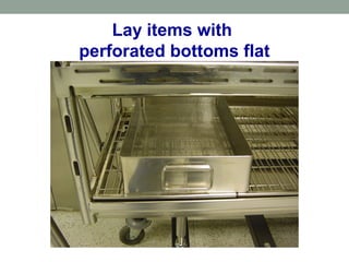 Lay items with
perforated bottoms flat
 