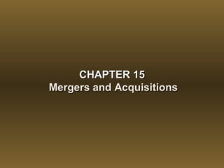 CHAPTER 15
Mergers and Acquisitions

 