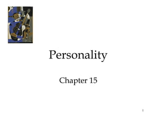 1
Personality
Chapter 15
 