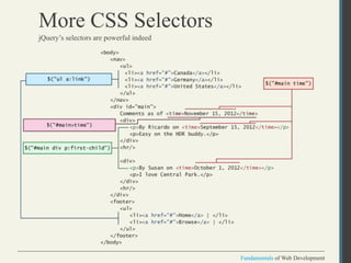 Fundamentals of Web Development
Fundamentals of Web Development
More CSS Selectors
jQuery’s selectors are powerful indeed
 