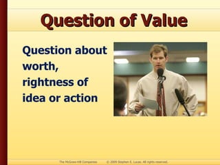Question of Value Question about worth, rightness of idea or action 
