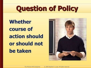 Question of Policy Whether course of action should or should not be taken 