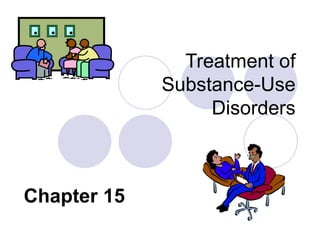 Treatment of Substance-Use Disorders Chapter 15 