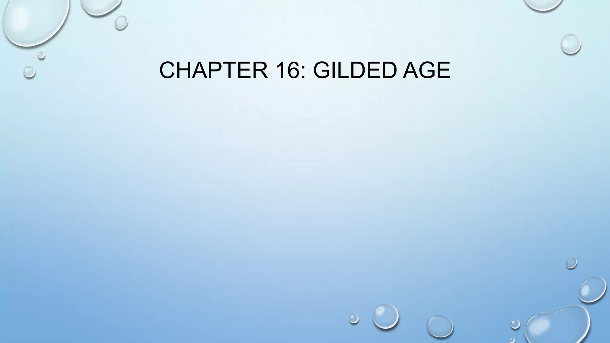 CHAPTER 16: GILDED AGE

 
