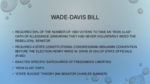 comparison of wade davis bill to proclamation The battle over reconstruction the proclamation of amnesty and reconstruction was lincoln’s plan to reintegrate the confederate states wade-davis bill. comparison of wade davis bill to proclamation The battle over reconstruction the proclamation of amnesty and reconstruction was lincoln’s plan to reintegrate the confederate states wade-davis bill.