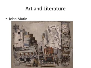 Art and Literature
• John Marin
 