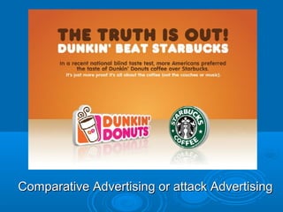 Comparative Advertising or attack AdvertisingComparative Advertising or attack Advertising
 