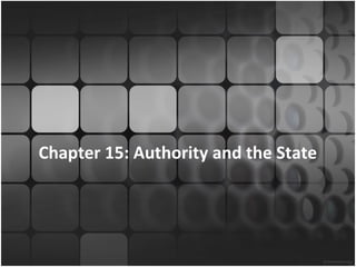Chapter 15: Authority and the State
 